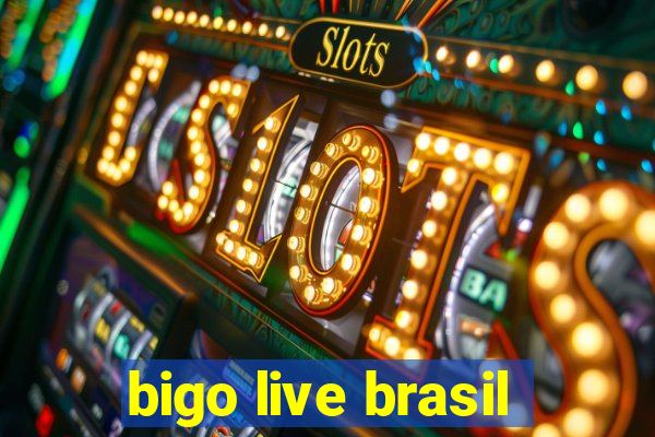 bigo live brasil